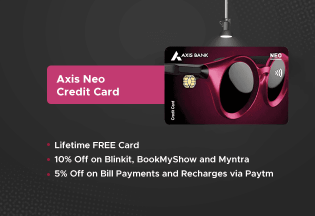 Axis Neo Credit Card-Lifetime free (No Joining/Annual fees)